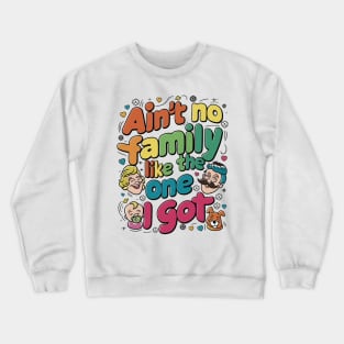 Ain't No Auntie Like The One I Got Crewneck Sweatshirt